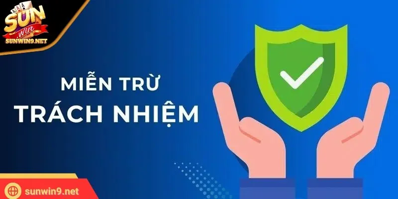 Miễn trừ trách nhiệm 3 Sunwin Chính sách tạo sự uy tín cho thương hiệu, bảo vệ người chơi