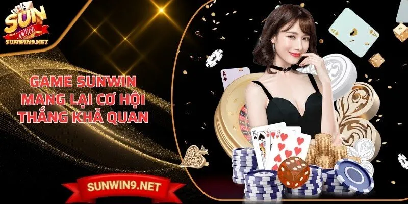 Home 34 Sunwin Game SUN WIN mang lại cơ hội thắng khả quan