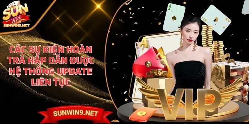 Home 33 Sunwin Các sự kiện hoàn trả hấp dẫn được hệ thống update liên tục
