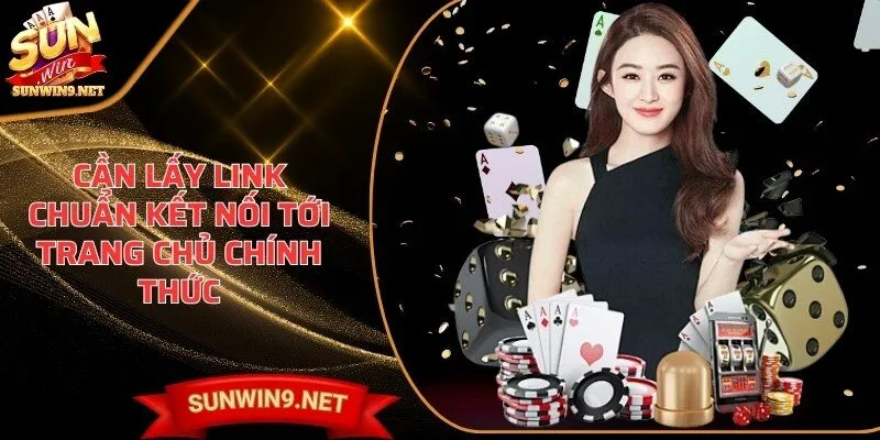 Home 26 Sunwin Cần lấy link chuẩn kết nối tới trang chủ chính thức