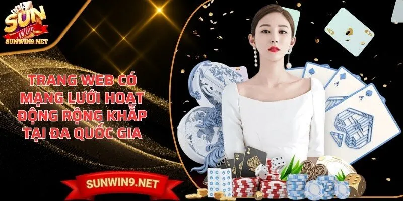 Home 25 Sunwin Trang web Sunwin có mạng lưới hoạt động rộng khắp tại đa quốc gia