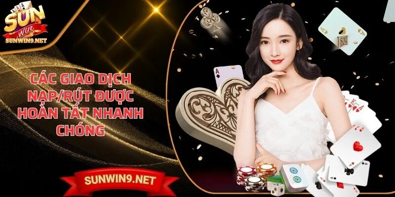 Home 35 Sunwin Các giao dịch nạp/rút được hoàn tất nhanh chóng